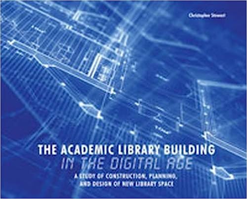 The Academic Library Building in the Digital Age: A Study of Construction, Planning, and Design of New Library Space - Pdf